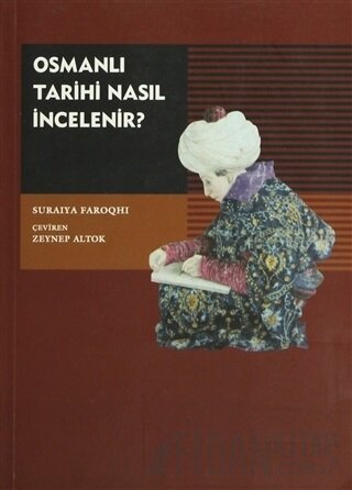 Osmanlı Tarihi Nasıl İncelenir? Suraiya Faroqhi