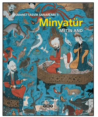 Osmanlı Tasvir Sanatları 1: Minyatür (Ciltli) Metin And