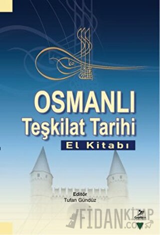 Osmanlı Teşkilat Tarihi (El Kitabı) Abdullah Demir