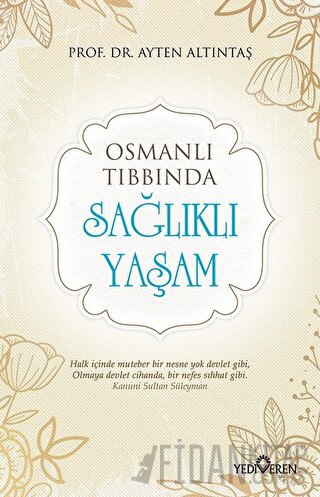 Osmanlı Tıbbında Sağlıklı Yaşam Ayten Altıntaş