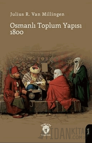 Osmanlı Toplum Yapısı 1800 Julius R. Van Milligen