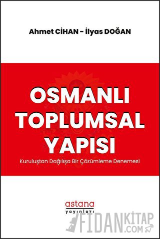 Osmanlı Toplumsal Yapısı: Kuruluştan Dağılışa Bir Çözümleme Denemesi