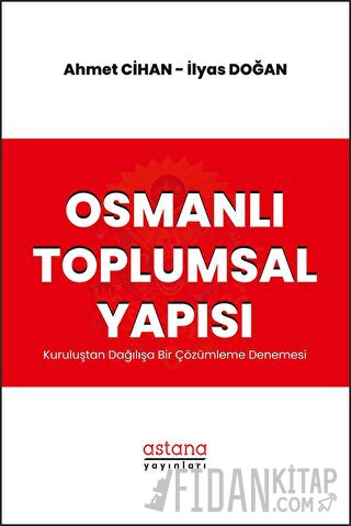 Osmanlı Toplumsal Yapısı: Kuruluştan Dağılışa Bir Çözümleme Denemesi A