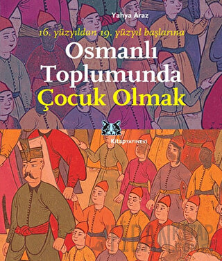 Osmanlı Toplumunda Çocuk Olmak