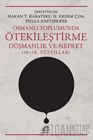 Osmanlı Toplumunda Ötekileştirme, Düşmanlık ve Nefret (16.-18. Yüzyıllar)