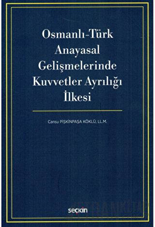 Osmanlı - Türk Anayasal Gelişmelerinde Kuvvetler Ayrılığı İlkesi