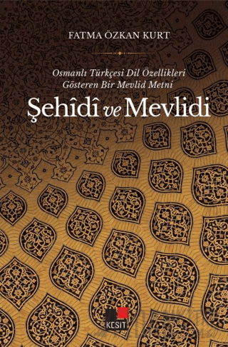 Osmanlı Türkçesi Dil Özellikleri Gösteren Bir Mevlid Metni-Şehidi ve Mevlidi