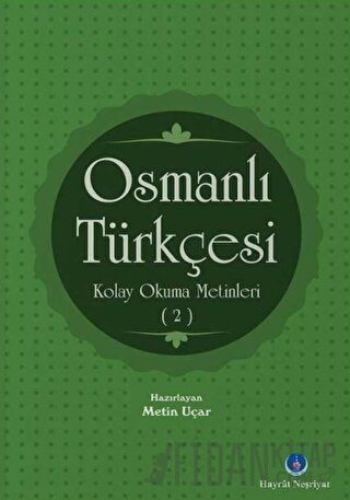 Osmanlı Türkçesi Kolay Okuma Metinleri 2 Metin Uçar