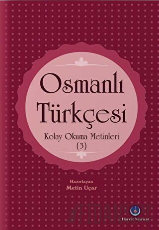 Osmanlı Türkçesi Kolay Okuma Metinleri 3 Metin Uçar