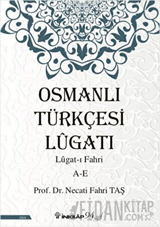 Osmanlı Türkçesi Lügatı: Lügat-ı Fahri A-E