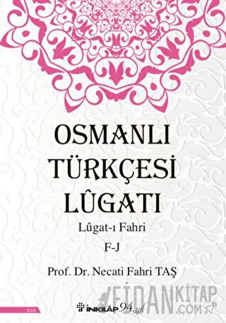 Osmanlı Türkçesi Lügatı: Lügat-ı Fahri F-J Necati Fahri Taş