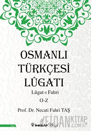 Osmanlı Türkçesi Lügatı: Lügat-ı Fahri O-Z Necati Fahri Taş