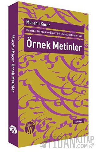 Osmanlı Türkçesi ve Eski Türk Edebiyatı Dersleri İçin Örnek Metinler