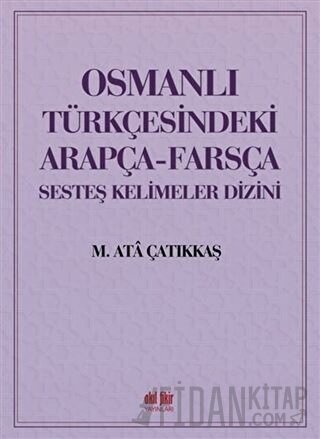 Osmanlı Türkçesindeki Arapça-Farsça Sesteş Kelimeler Dizini