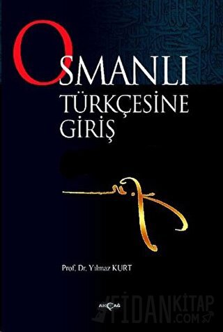 Osmanlı Türkçesine Giriş Yılmaz Kurt