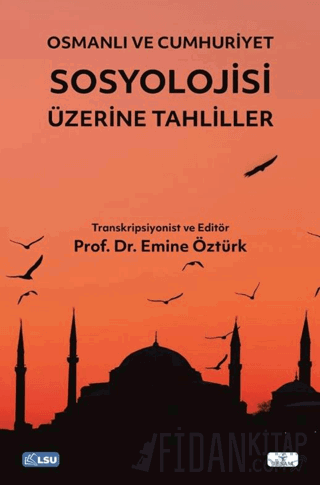 Osmanlı ve Cumhuriyet Sosyolojisi Üzerine Tahliller