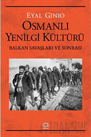 Osmanlı Yenilgi Kültürü Balkan Savaşları ve Sonrası