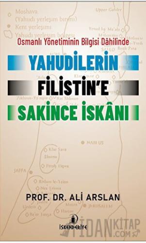 Osmanlı Yönetiminin Bilgisi Dahilinde Yahudilerin Filistin’e Sakince İskanı