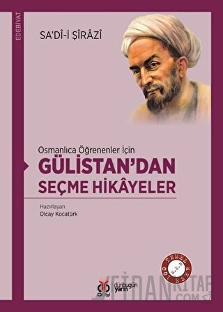 Osmanlıca Öğrenenler İçin Gülistan’dan Seçme Hikayeler
