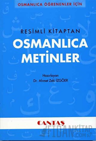Osmanlıca Öğrenenler İçin Osmanlıca Metinler (Resimli Kitaptan)