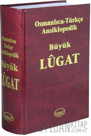 Osmanlıca - Türkçe Ansiklopedik Büyük Lugat (Ciltli)