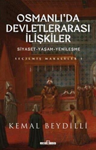 Osmanlı'da Devletlerarası İlişkiler ve Siyaset Yaşam Yenileşme (Ciltli