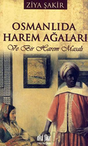 Osmanlıda Harem Ağaları ve Bir Harem Masalı