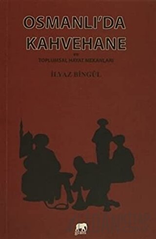 Osmanlı'da Kahvehane ve Toplumsal Hayat Mekanları