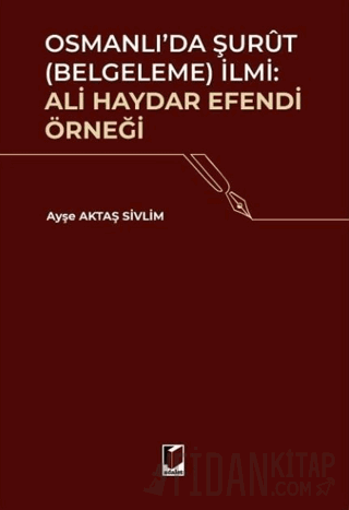 Osmanlı'da Şurut (Belgeleme) İlmi: Ali Haydar Efendi Örneği