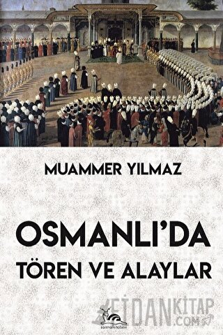 Osmanlı'da Tören ve Alaylar Muammer Yılmaz