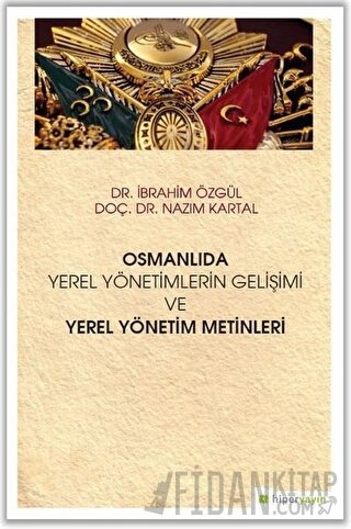 Osmanlıda Yerel Yönetimlerin Gelişimi ve Yerel Yönetim Metinleri