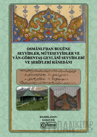 Osmânlı'dan Bugüne Seyyidler, Müteseyyidler Ve Vân-Görentaş Geylânî Seyyidleri Ve Şerîfleri Hânedânı (Ciltli)