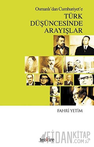 Osmanlı'dan Cumhuriyet'e Türk Düşüncesinde Arayışlar Fahri Yetim