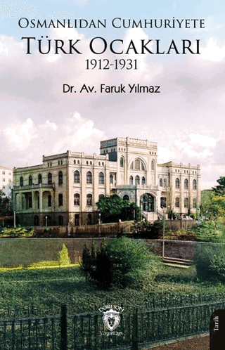 Osmanlıdan Cumhuriyete Türk Ocakları 1912-1931 Faruk Yılmaz