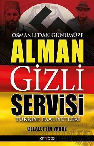 Osmanlı'dan Günümüze Alman Gizli Servisi Celalettin Yavuz