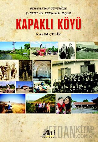 Osmanlı'dan Günümüze Çankırı İli Kurşunlu İlçesi Kapaklı Köyü
