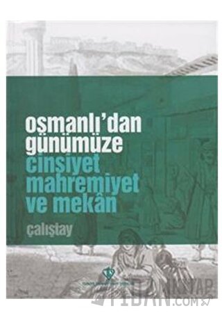 Osmanlı'dan Günümüze Cinsiyet Mahremiyet ve Mekan Çalıştay