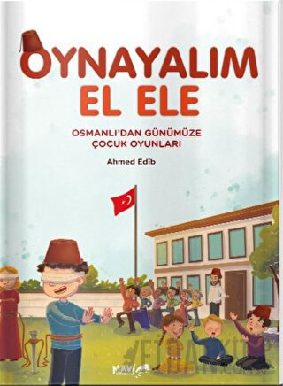 Osmanlıdan Günümüze Çocuk Oyunları Ahmed Edib