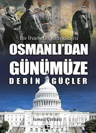 Osmanlı'dan Günümüze Derin Güçler