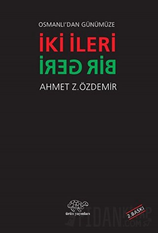 Osmanlı'dan Günümüze İki İleri Bir Geri
