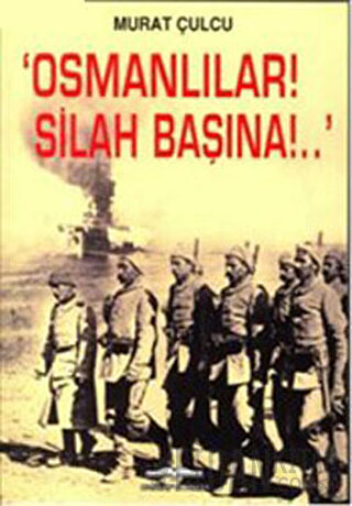 Osmanlılar! Silah Başına!.