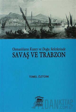 Osmanlıların Kuzey ve Doğu Seferlerinde Savaş ve Trabzon