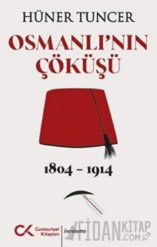 Osmanlı'nın Çöküşü 1804 - 1914