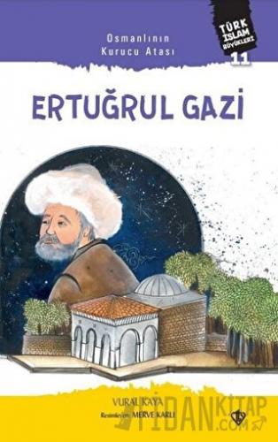 Osmanlının Kurucu Atası: Ertuğrul Gazi