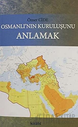 Osmanlının Kuruluşunu Anlamak Ömer Cide