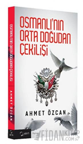 Osmanlı'nın Orta Doğudan Çekilişi
