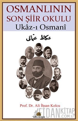 Osmanlının Son Şiir Okulu - Ukaz-ı Osmani Ali İhsan Kolcu
