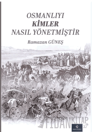 Osmanlıyı Kimler Nasıl Yönetmiştir Ramazan Güneş