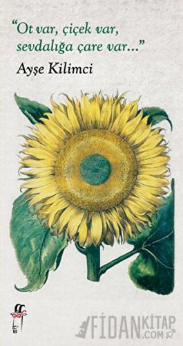 Ot Var, Çiçek Var, Sevdalığa Çare Var... (Ciltli)