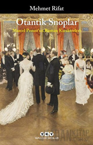 Otantik Snoplar - Marcel Proust’un Roman Karakterleri Mehmet Rifat